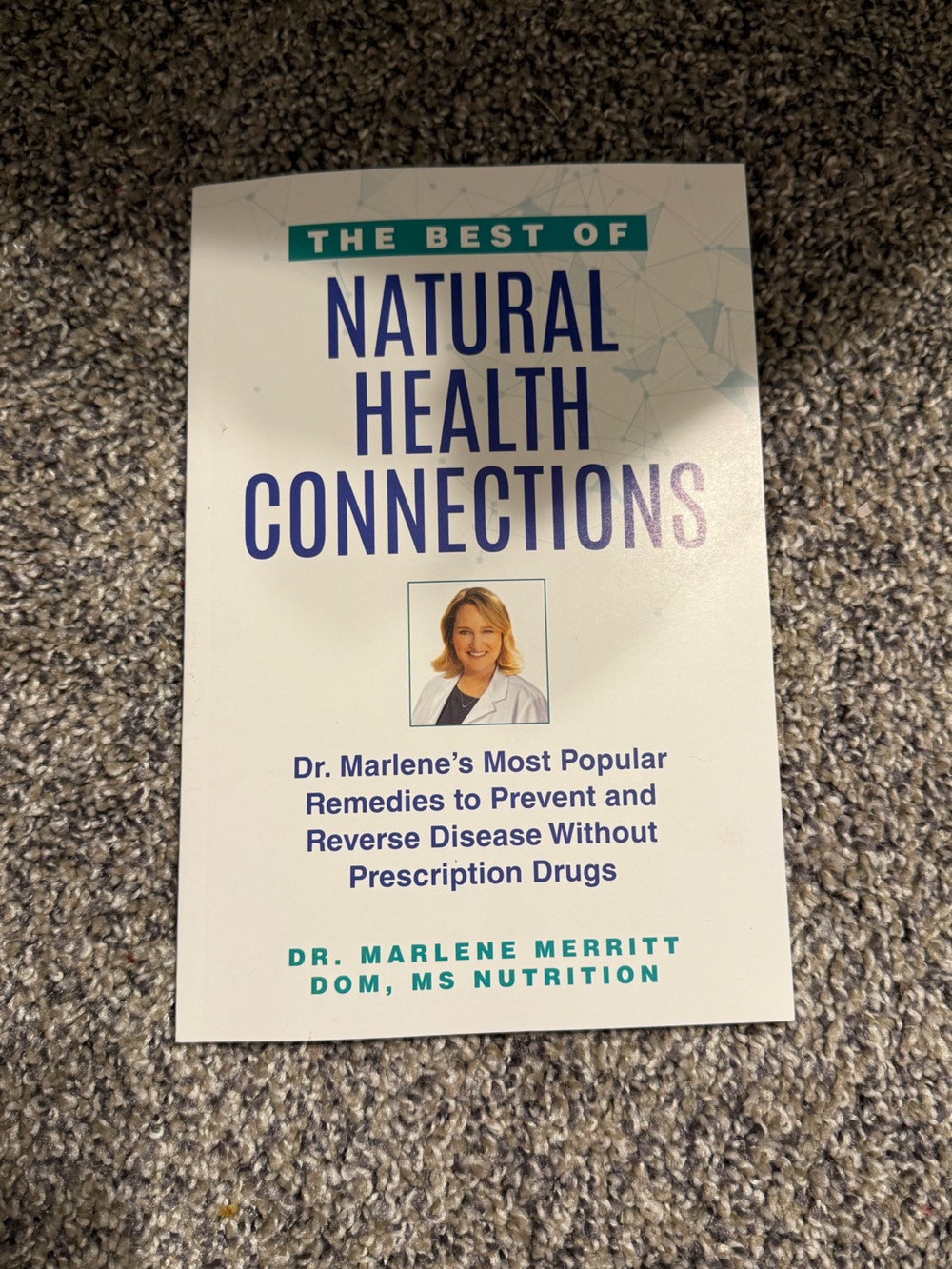 The best of natural health connections DR. MARLENE MERRITT
DOM, MS NUTRITION